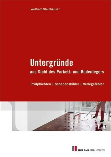 Untergrunde aus Sicht des Parkett- und Bodenlegers (Paperback)