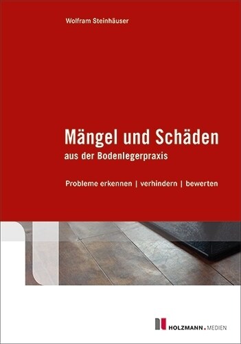 Mangel und Schaden aus der Bodenlegerpraxis (Paperback)