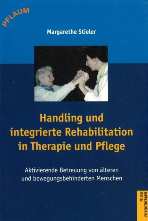 Handling und integrierte Rehabilitation in Therapie und Pflege (Paperback)