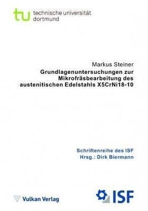 Grundlagenuntersuchungen zur Mikrofrasbearbeitung des austenitischen Edelstahls X5CrNi18-10 (Paperback)