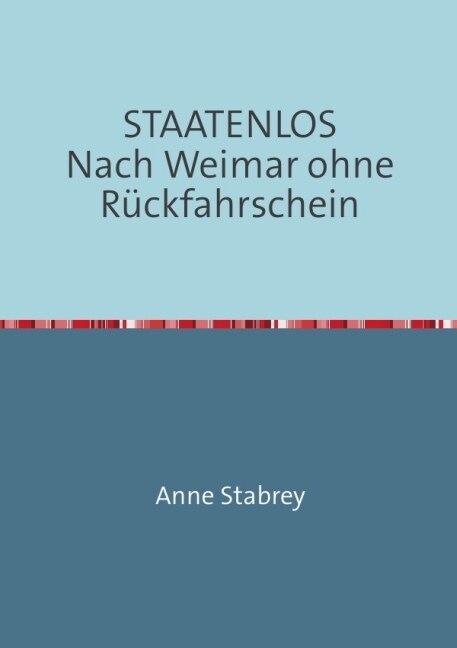 STAATENLOS Nach Weimar ohne Ruckfahrschein (Paperback)
