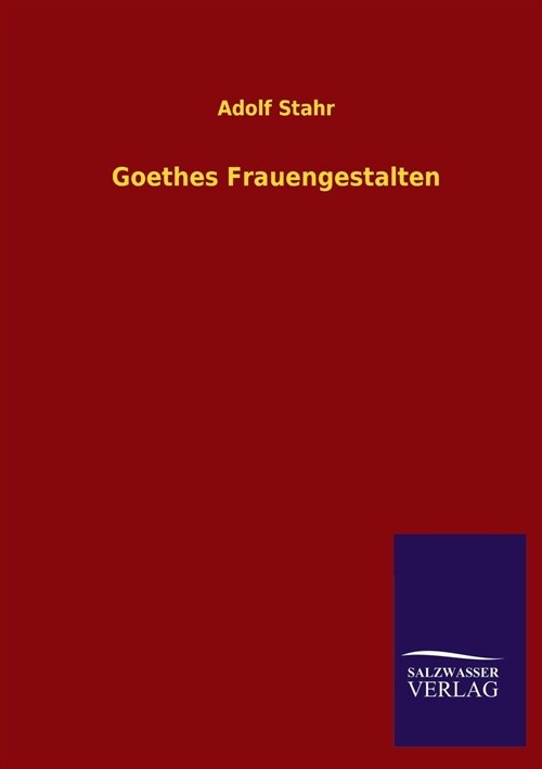 Goethes Frauengestalten (Paperback)