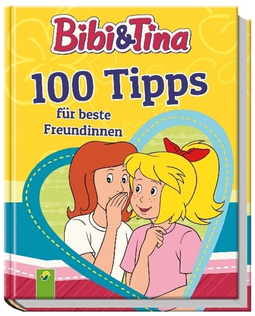Bibi & Tina 100 Tipps fur beste Freundinnen (Hardcover)