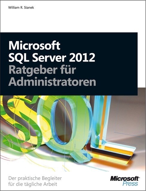 Microsoft SQL Server 2012 - Ratgeber fur Administratoren (Paperback)