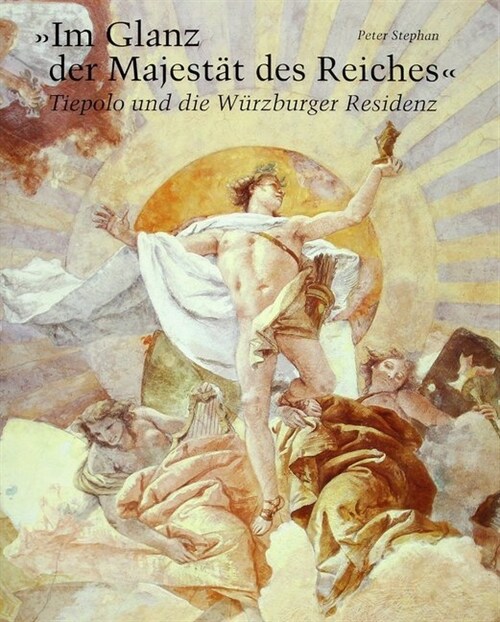 Im Glanz der Majestat des Reiches - Tiepolo und die Wurzburger Residenz, 2 Teile (Hardcover)