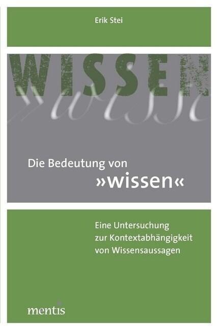 Die Bedeutung Von Wissen: Eine Untersuchung Zur Kontextabh?gigkeit Von Wissensaussagen (Paperback)