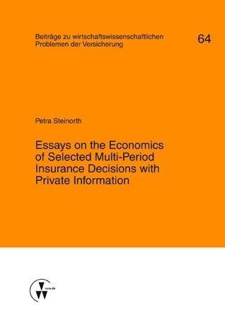 Essays on the Economics of Selected Multi-Period Insurance Decisions with Private Information (Paperback)