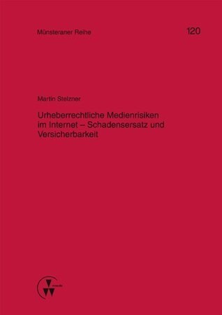 Urheberrechtliche Medienrisiken im Internet - Schadensersatz und Versicherbarkeit (Paperback)