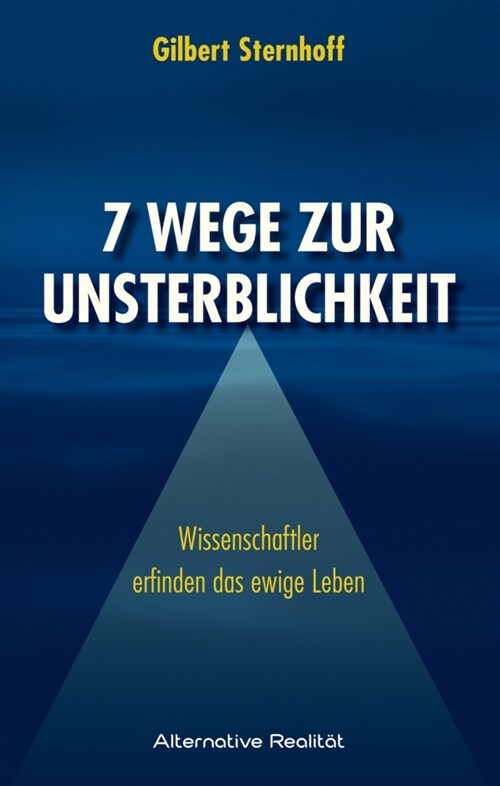 Sieben Wege zur Unsterblichkeit (Hardcover)