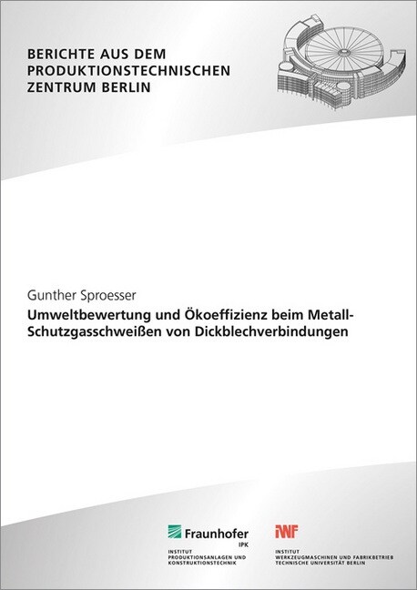 Umweltbewertung und Okoeffizienz beim Metall-Schutzgasschweißen von Dickblechverbindungen. (Paperback)