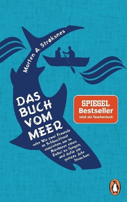 Das Buch vom Meer oder Wie zwei Freunde im Schlauchboot ausziehen, um im Nordmeer einen Eishai zu fangen, und dafur ein ganzes Jahr brauchen (Paperback)