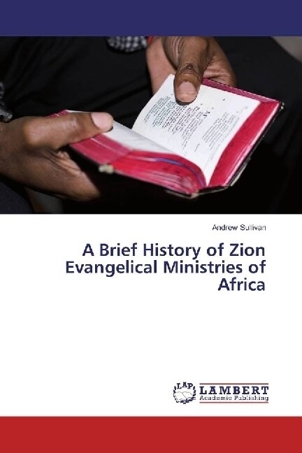 A Brief History of Zion Evangelical Ministries of Africa (Paperback)