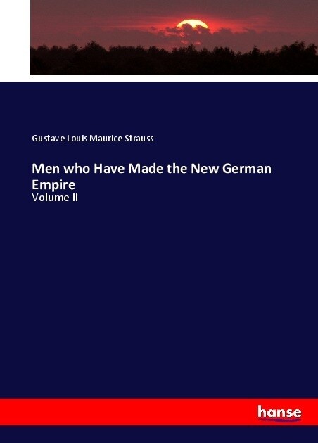 Men who Have Made the New German Empire: Volume II (Paperback)