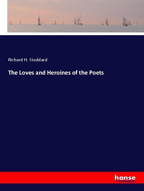 The Loves and Heroines of the Poets (Paperback)