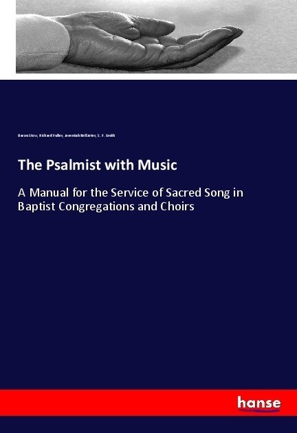 The Psalmist with Music: A Manual for the Service of Sacred Song in Baptist Congregations and Choirs (Paperback)