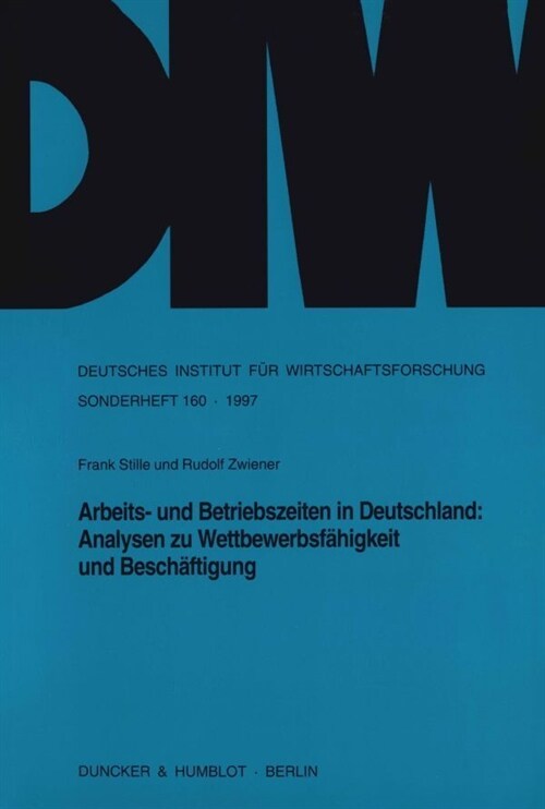 Arbeits- Und Betriebszeiten in Deutschland: Analysen Zu Wettbewerbsfahigkeit Und Beschaftigung (Paperback)