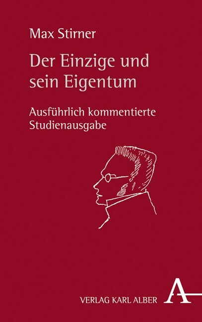 Der Einzige Und Sein Eigentum: Ausfuhrlich Kommentierte Studienausgabe (Hardcover)