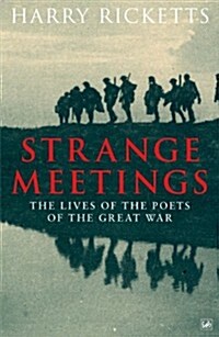Strange Meetings : The Lives of the Poets of the Great War (Paperback)