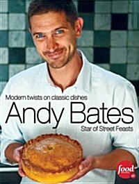 Andy Bates : Modern Twists on Classic Dishes (Paperback)