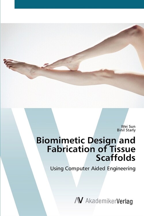 Biomimetic Design and Fabrication of Tissue Scaffolds (Paperback)