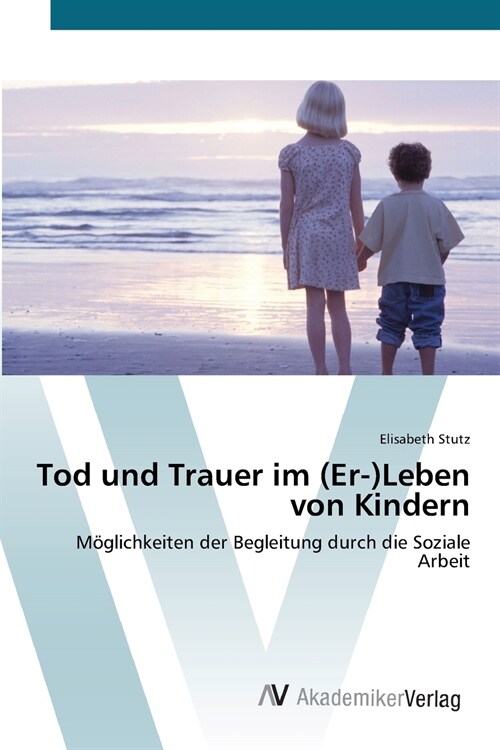 Tod und Trauer im (Er-)Leben von Kindern (Paperback)