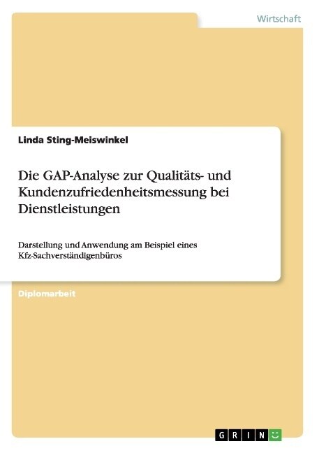 Die GAP-Analyse zur Qualit?s- und Kundenzufriedenheitsmessung bei Dienstleistungen: Darstellung und Anwendung am Beispiel eines Kfz-Sachverst?digenb (Paperback)
