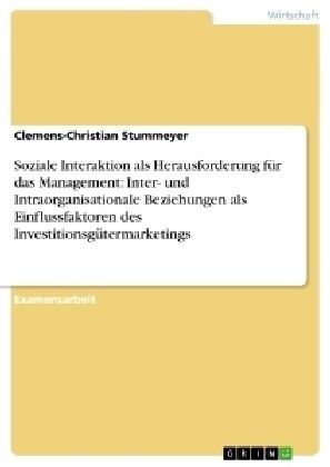 Soziale Interaktion als Herausforderung f? das Management: Inter- und Intraorganisationale Beziehungen als Einflussfaktoren des Investitionsg?ermark (Paperback)