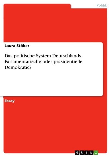 Das politische System Deutschlands. Parlamentarische oder pr?identielle Demokratie? (Paperback)