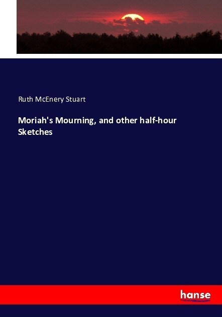 Moriahs Mourning, and other half-hour Sketches (Paperback)