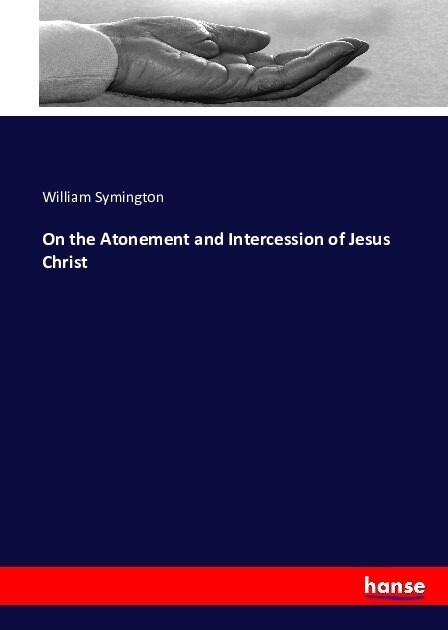 On the Atonement and Intercession of Jesus Christ (Paperback)