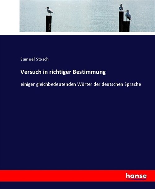 Versuch in richtiger Bestimmung: einiger gleichbedeutenden W?ter der deutschen Sprache (Paperback)