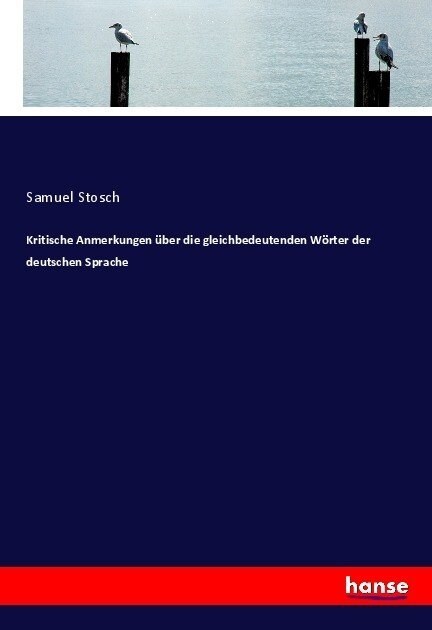 Kritische Anmerkungen ?er die gleichbedeutenden W?ter der deutschen Sprache (Paperback)