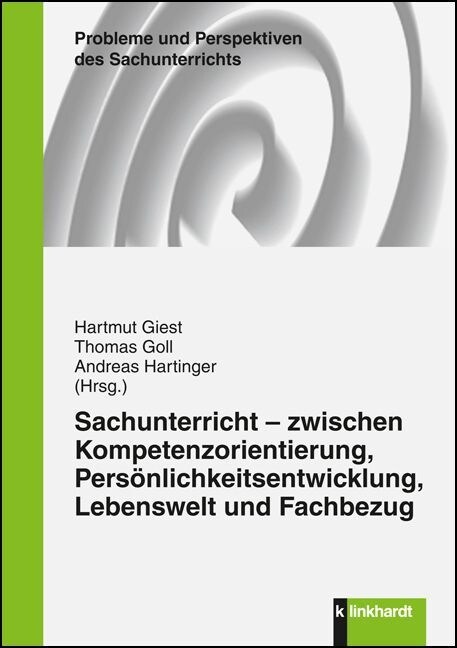 Sachunterricht - zwischen Kompetenzorientierung, Personlichkeitsentwicklung, Lebenswelt und Fachbezug (Paperback)