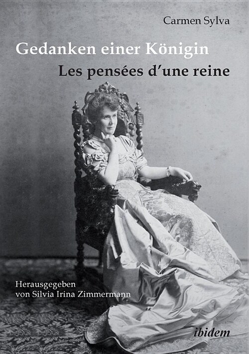 Gedanken einer K?igin - Les pens?s dune reine. Gesammelte Aphorismen in deutscher und franz?ischer Sprache und Epigramme der K?igin Elisabeth von (Paperback)