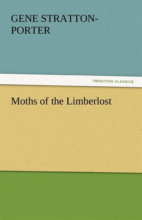 Moths of the Limberlost (Paperback)