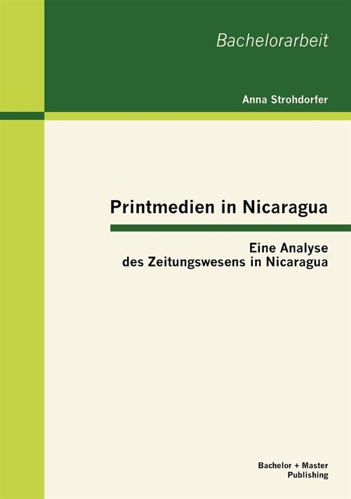 Printmedien in Nicaragua: Eine Analyse des Zeitungswesens in Nicaragua (Paperback)