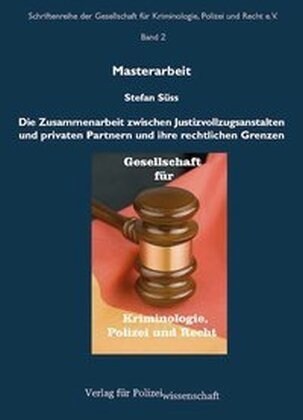 Die Zusammenarbeit zwischen Justizvollzugsanstalten und privaten Partnern und ihre rechtlichen Grenzen (Paperback)