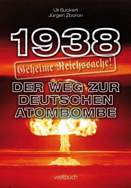 1938 - Geheime Reichssache: Der Weg zur deutschen Atombombe (Paperback)