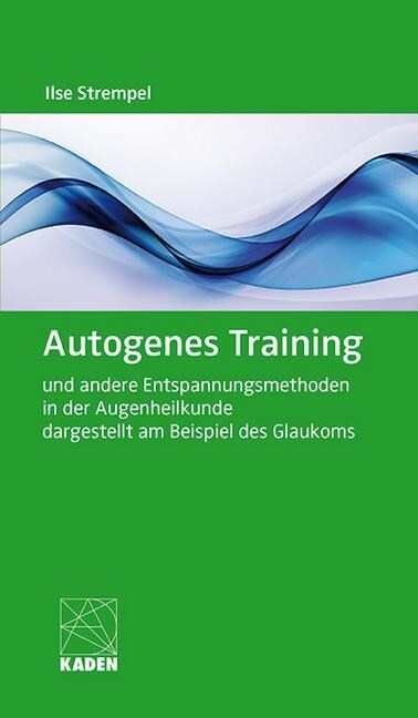 Autogenes Training und andere Entspannungsmethoden in der Augenheilkunde dargestellt am Beispiel des Glaukoms, m. Audio-CD (Paperback)