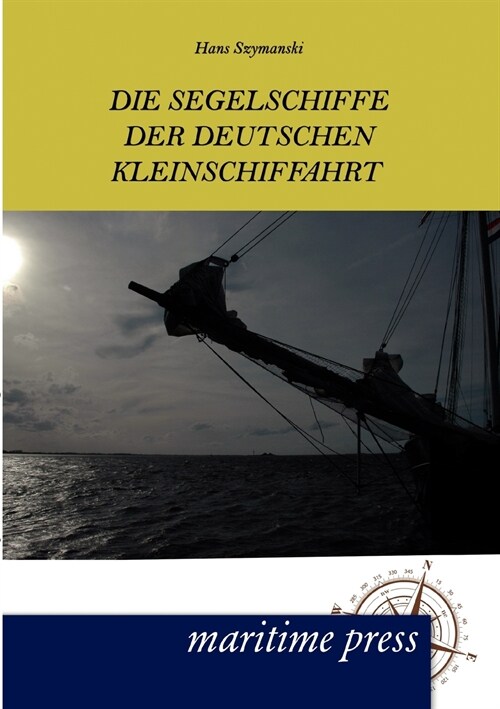 Die Segelschiffe der deutschen Kleinschiffahrt (Paperback)