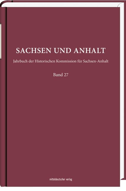 Sachsen und Anhalt. Bd.27, Im Auftrag der Historischen Kommission (Hardcover)
