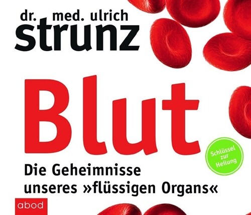 Blut - Die Geheimnisse unseres flussigen Organs, 4 Audio-CDs (CD-Audio)