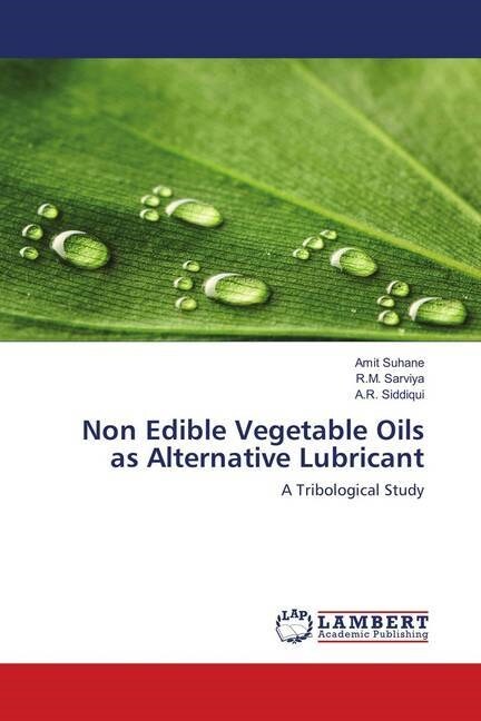 Non Edible Vegetable Oils as Alternative Lubricant (Paperback)