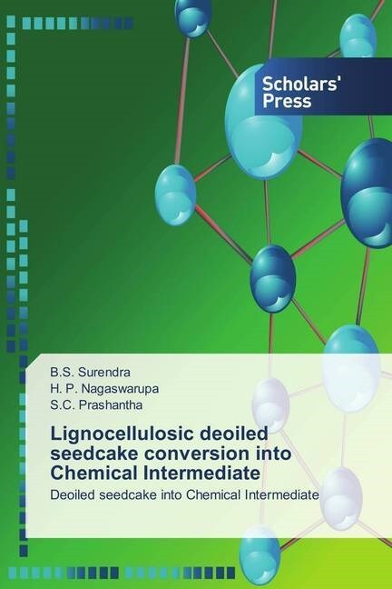 Lignocellulosic deoiled seedcake conversion into Chemical Intermediate (Paperback)