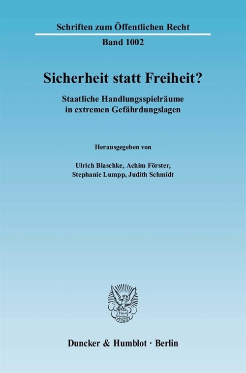Sicherheit Statt Freiheit?: Staatliche Handlungsspielraume in Extremen Gefahrdungslagen (Paperback)