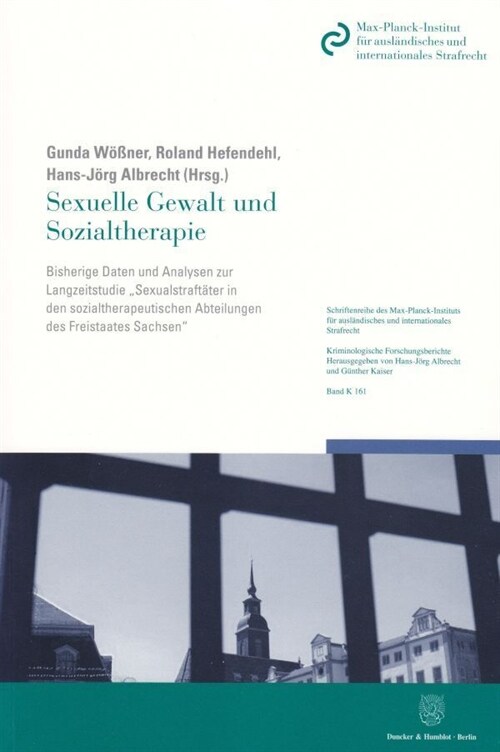 Sexuelle Gewalt Und Sozialtherapie: Bisherige Daten Und Analysen Zur Langsschnittstudie Sexualstraftater in Den Sozialtherapeutischen Abteilungen Des (Paperback)