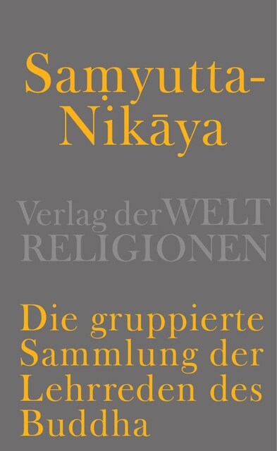 Samyutta-Nikaya - Die gruppierte Sammlung der Lehrreden des Buddha (Hardcover)
