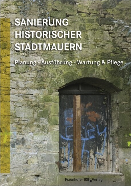 Sanierung historischer Stadtmauern.: Planung - Ausf?rung - Wartung & Pflege. (Paperback)