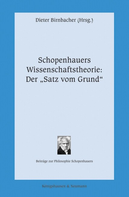 Schopenhauers Wissenschaftstheorie: Der Satz vom Grund (Paperback)