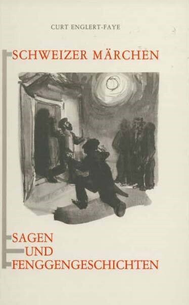 Schweizer Marchen, Sagen und Fenggengeschichten (Hardcover)